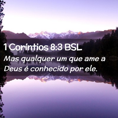 Picture 02 - 1 Coríntios 8:3 BSL - Mas qualquer um que ame a Deus é conhecido por - Bible Verse Picture