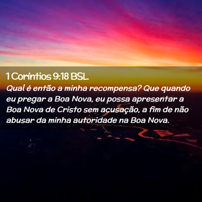 Picture 02 - 1 Coríntios 9:18 BSL - Qual é então a minha recompensa? Que quando eu - Bible Verse Picture