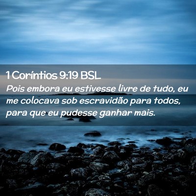 Picture 02 - 1 Coríntios 9:19 BSL - Pois embora eu estivesse livre de tudo, eu me - Bible Verse Picture