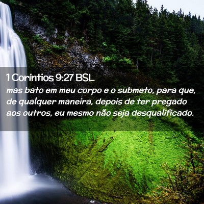 Picture 02 - 1 Coríntios 9:27 BSL - mas bato em meu corpo e o submeto, para que, de - Bible Verse Picture