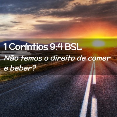 Picture 02 - 1 Coríntios 9:4 BSL - Não temos o direito de comer e - Bible Verse Picture