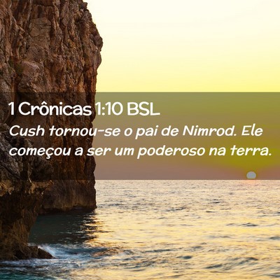Picture 02 - 1 Crônicas 1:10 BSL - Cush tornou-se o pai de Nimrod. Ele começou a - Bible Verse Picture