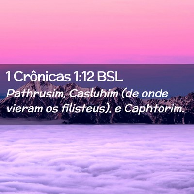 Picture 02 - 1 Crônicas 1:12 BSL - Pathrusim, Casluhim (de onde vieram os - Bible Verse Picture
