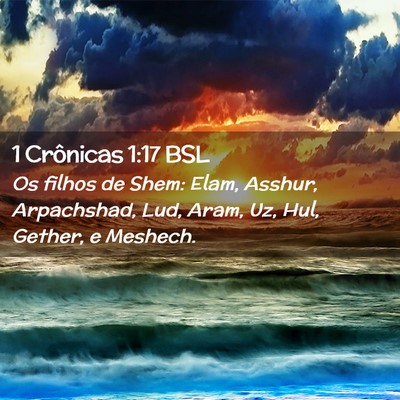 Picture 02 - 1 Crônicas 1:17 BSL - Os filhos de Shem: Elam, Asshur, Arpachshad, Lud, - Bible Verse Picture