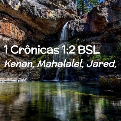 Picture 02 - 1 Crônicas 1:2 BSL - Kenan, Mahalalel, - Bible Verse Picture