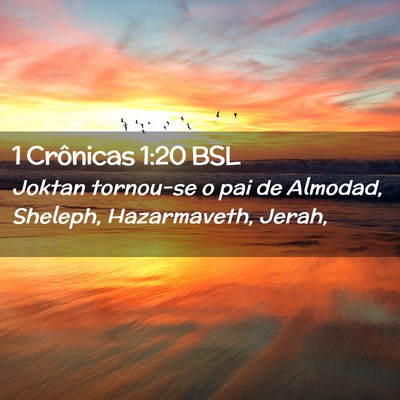 Picture 02 - 1 Crônicas 1:20 BSL - Joktan tornou-se o pai de Almodad, Sheleph, - Bible Verse Picture