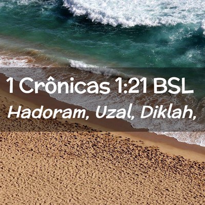 Picture 02 - 1 Crônicas 1:21 BSL - Hadoram, Uzal, - Bible Verse Picture