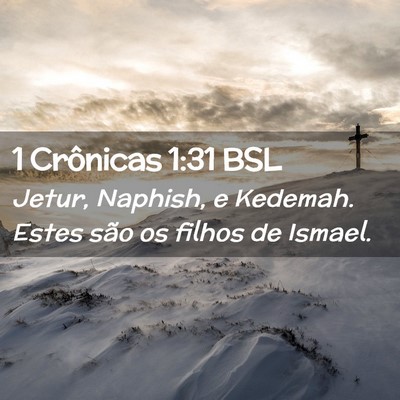 Picture 02 - 1 Crônicas 1:31 BSL - Jetur, Naphish, e Kedemah. Estes são os filhos - Bible Verse Picture
