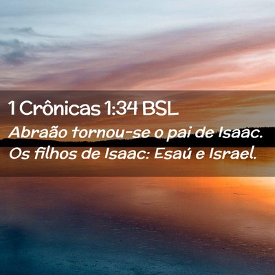 Picture 02 - 1 Crônicas 1:34 BSL - Abraão tornou-se o pai de Isaac. Os filhos de - Bible Verse Picture