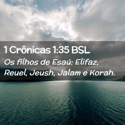 Picture 02 - 1 Crônicas 1:35 BSL - Os filhos de Esaú: Elifaz, Reuel, Jeush, Jalam e - Bible Verse Picture