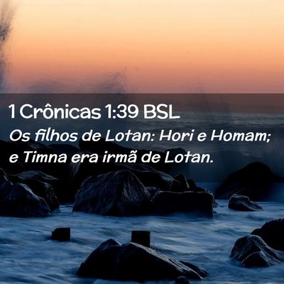 Picture 02 - 1 Crônicas 1:39 BSL - Os filhos de Lotan: Hori e Homam; e Timna era - Bible Verse Picture