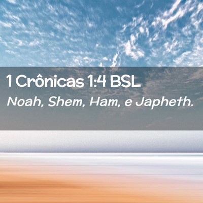 Picture 02 - 1 Crônicas 1:4 BSL - Noah, Shem, Ham, e - Bible Verse Picture