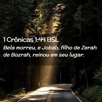 Picture 02 - 1 Crônicas 1:44 BSL - Bela morreu, e Jobab, filho de Zerah de Bozrah, - Bible Verse Picture