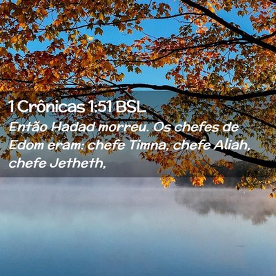 Picture 02 - 1 Crônicas 1:51 BSL - Então Hadad morreu. Os chefes de Edom eram: - Bible Verse Picture