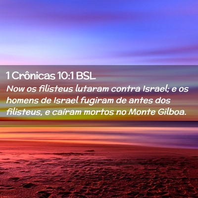 Picture 02 - 1 Crônicas 10:1 BSL - Now os filisteus lutaram contra Israel; e os - Bible Verse Picture
