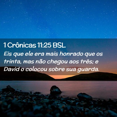 Picture 02 - 1 Crônicas 11:25 BSL - Eis que ele era mais honrado que os trinta, mas - Bible Verse Picture