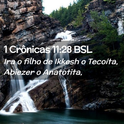 Picture 02 - 1 Crônicas 11:28 BSL - Ira o filho de Ikkesh o Tecoíta, Abiezer o - Bible Verse Picture