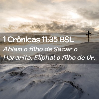 Picture 02 - 1 Crônicas 11:35 BSL - Ahiam o filho de Sacar o Hararita, Eliphal o - Bible Verse Picture