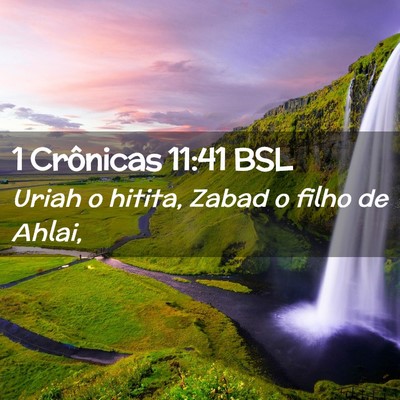 Picture 02 - 1 Crônicas 11:41 BSL - Uriah o hitita, Zabad o filho de - Bible Verse Picture