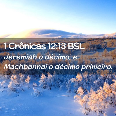 Picture 02 - 1 Crônicas 12:13 BSL - Jeremiah o décimo, e Machbannai o décimo - Bible Verse Picture