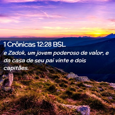 Picture 02 - 1 Crônicas 12:28 BSL - e Zadok, um jovem poderoso de valor, e da casa de - Bible Verse Picture