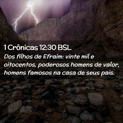 Picture 02 - 1 Crônicas 12:30 BSL - Dos filhos de Efraim: vinte mil e oitocentos, - Bible Verse Picture