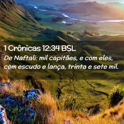 Picture 02 - 1 Crônicas 12:34 BSL - De Naftali: mil capitães, e com eles, com escudo - Bible Verse Picture