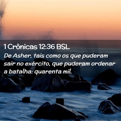 Picture 02 - 1 Crônicas 12:36 BSL - De Asher, tais como os que puderam sair no - Bible Verse Picture
