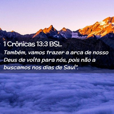 Picture 02 - 1 Crônicas 13:3 BSL - Também, vamos trazer a arca de nosso Deus de - Bible Verse Picture