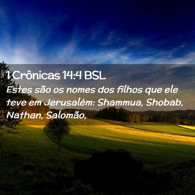 Picture 02 - 1 Crônicas 14:4 BSL - Estes são os nomes dos filhos que ele teve em - Bible Verse Picture