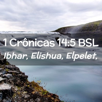 Picture 02 - 1 Crônicas 14:5 BSL - Ibhar, Elishua, - Bible Verse Picture