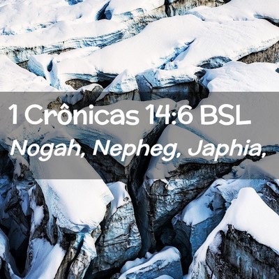 Picture 02 - 1 Crônicas 14:6 BSL - Nogah, Nepheg, - Bible Verse Picture