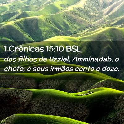 Picture 02 - 1 Crônicas 15:10 BSL - dos filhos de Uzziel, Amminadab, o chefe, e seus - Bible Verse Picture