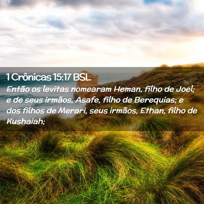 Picture 02 - 1 Crônicas 15:17 BSL - Então os levitas nomearam Heman, filho de Joel; - Bible Verse Picture