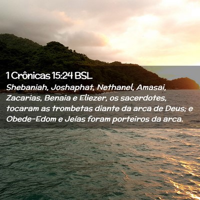 Picture 02 - 1 Crônicas 15:24 BSL - Shebaniah, Joshaphat, Nethanel, Amasai, Zacarias, - Bible Verse Picture