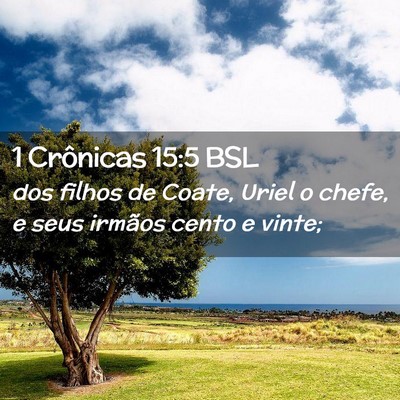 Picture 02 - 1 Crônicas 15:5 BSL - dos filhos de Coate, Uriel o chefe, e seus - Bible Verse Picture