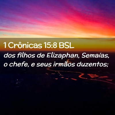 Picture 02 - 1 Crônicas 15:8 BSL - dos filhos de Elizaphan, Semaías, o chefe, e - Bible Verse Picture