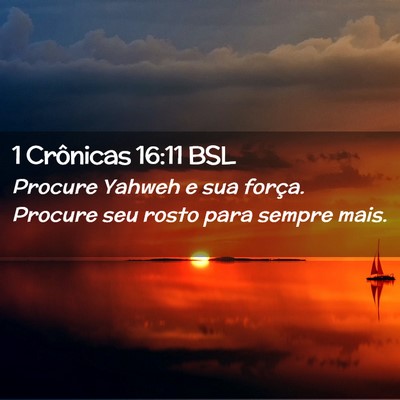 Picture 02 - 1 Crônicas 16:11 BSL - Procure Yahweh e sua força. Procure seu rosto - Bible Verse Picture