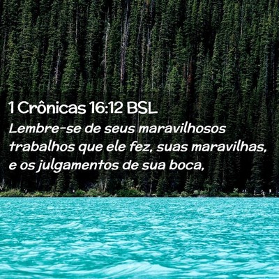 Picture 02 - 1 Crônicas 16:12 BSL - Lembre-se de seus maravilhosos trabalhos que ele - Bible Verse Picture