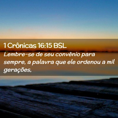 Picture 02 - 1 Crônicas 16:15 BSL - Lembre-se de seu convênio para sempre, a palavra - Bible Verse Picture