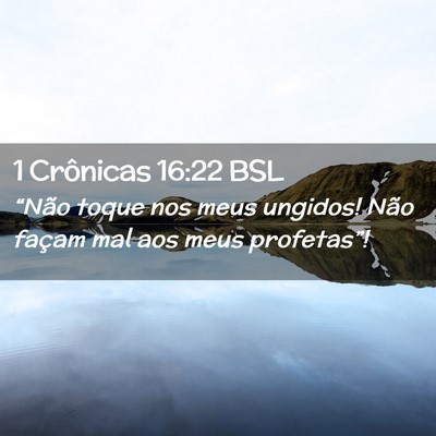 Picture 02 - 1 Crônicas 16:22 BSL - “Não toque nos meus ungidos! Não façam mal - Bible Verse Picture
