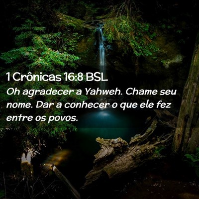Picture 02 - 1 Crônicas 16:8 BSL - Oh agradecer a Yahweh. Chame seu nome. Dar a - Bible Verse Picture