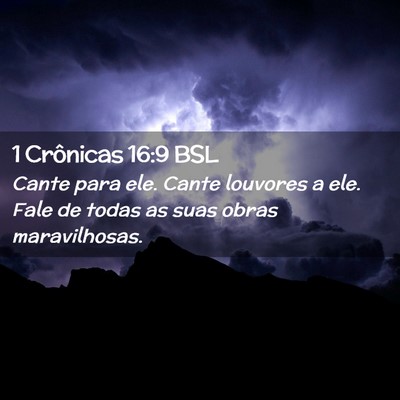 Picture 02 - 1 Crônicas 16:9 BSL - Cante para ele. Cante louvores a ele. Fale de - Bible Verse Picture
