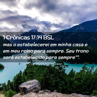 Picture 02 - 1 Crônicas 17:14 BSL - mas o estabelecerei em minha casa e em meu reino - Bible Verse Picture