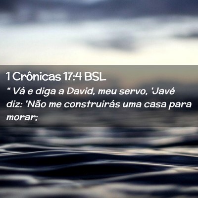 Picture 02 - 1 Crônicas 17:4 BSL - “ Vá e diga a David, meu servo, 'Javé diz: - Bible Verse Picture