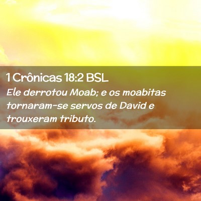 Picture 02 - 1 Crônicas 18:2 BSL - Ele derrotou Moab; e os moabitas tornaram-se - Bible Verse Picture