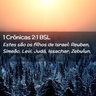 Picture 02 - 1 Crônicas 2:1 BSL - Estes são os filhos de Israel: Reuben, Simeão, - Bible Verse Picture