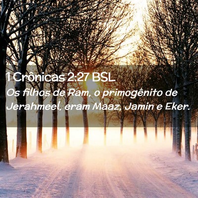 Picture 02 - 1 Crônicas 2:27 BSL - Os filhos de Ram, o primogênito de Jerahmeel, - Bible Verse Picture