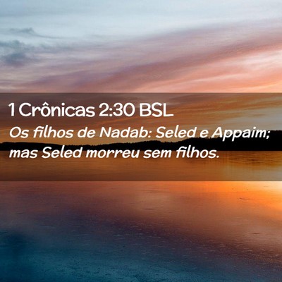 Picture 02 - 1 Crônicas 2:30 BSL - Os filhos de Nadab: Seled e Appaim; mas Seled - Bible Verse Picture
