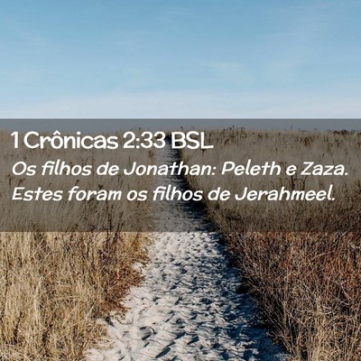 Picture 02 - 1 Crônicas 2:33 BSL - Os filhos de Jonathan: Peleth e Zaza. Estes foram - Bible Verse Picture
